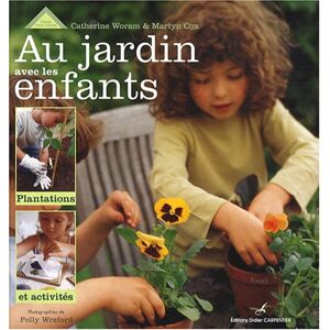 Au jardin avec les enfants plantations et activites Catherine Woram Martyn Cox D Carpentier