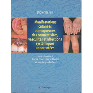 Manifestations cutanees et muqueuses des connectivites vasculites et affections systemiques apparen didier bessis Springer