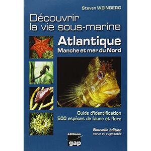 Decouvrir la vie sous-marine : Atlantique, Manche et mer du Nord : guide d'identification, 500 espec Steven Weinberg GAP