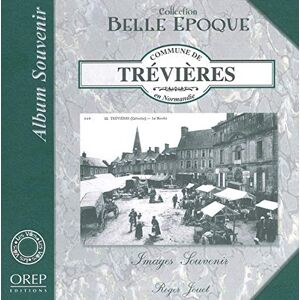 Commune de Trévières en Normandie : images souvenir Roger Jouet OREP