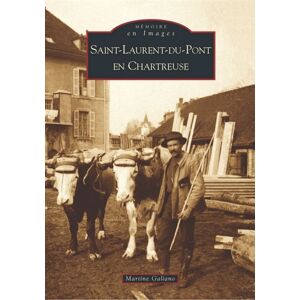 Saint-Laurent-du-Pont en Chartreuse Martine Galiano Editions Sutton