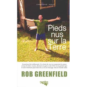 Pieds nus sur la Terre ou Le monde selon Rob Greenfield Christophe Agnus-Riviere Nautilus