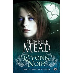 Cygne noir. Vol. 2. Reine des ronces Richelle Mead Milady