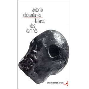 La farce des damnes Antonio Lobo Antunes Bourgois