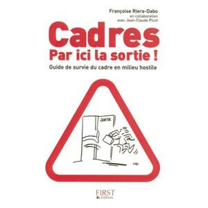 Cadres, par ici la sortie ! : guide de survie du cadre en milieu hostile Francoise Riera-Dabo, Gabs First Editions