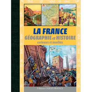 La France : geographie et histoire curieuses et insolites Pierre Deslais, Rodolphe Ferron Ouest-France