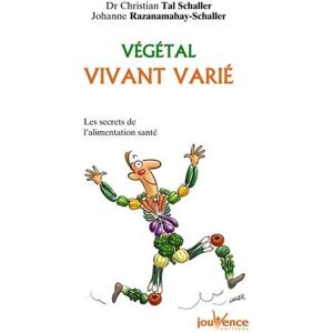 Vegetal vivant varie : les secrets de l'alimentation sante Christian-Tal Schaller Jouvence