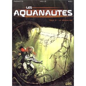 Les Aquanautes Vol 2 Le container Vincent Mallie Joel Parnotte Soleil