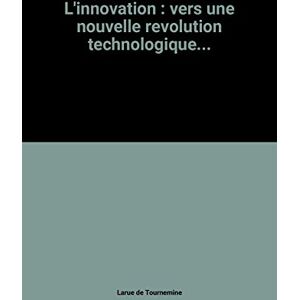 l'innovation : vers une nouvelle revolution technologique... larue de tournemine la documentation française - Publicité