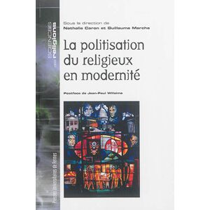 La politisation du religieux en modernite  pur Presses universitaires de Rennes