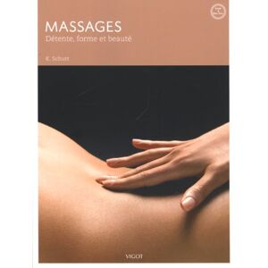 Massages : detente, forme et beaute Karin Schutt Vigot