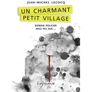 Un charmant petit village Jean-Michel Lecocq Lajouanie