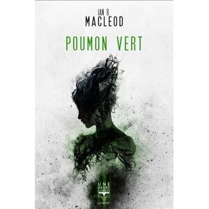 Poumon vert Ian R. MacLeod le Belial