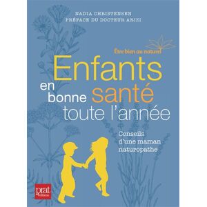 Enfants en bonne sante toute l'annee : conseils d'une maman naturopathe Nadia Christensen Prat