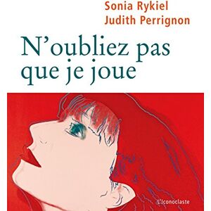 N'oubliez pas que je joue Sonia Rykiel, Judith Perrignon l'Iconoclaste