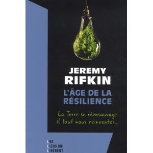 Lage de la resilience la Terre se reensauvage il faut nous reinventer Jeremy Rifkin Les Liens qui liberent
