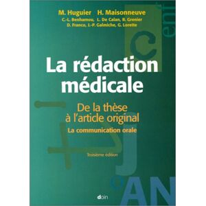 La rédaction médicale : de la thèse à l'article original, la communication orale Michel Huguier, Hervé Maisonneuve Doin