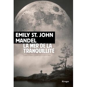 La mer de la tranquillite Emily St. John Mandel Rivages