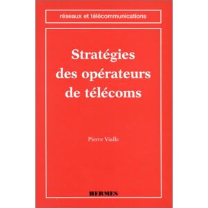 Strategie des operateurs de telecommunication Pierre Vialle Lavoisier-Hermes