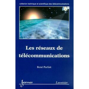 Les reseaux de telecommunications Rene Parfait Lavoisier-Hermes