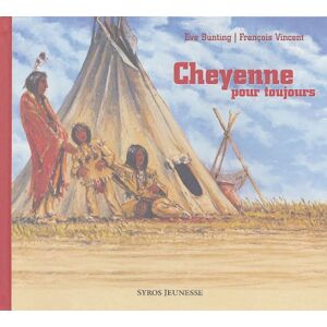 Cheyenne pour toujours Eve Bunting, Francois Vincent Syros jeunesse