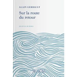 Journal de bord. Vol. 2. Sur la route du retour Alain Gerbault Tohu-Bohu editions