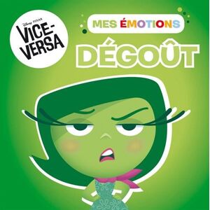 Dégoût : Vice-Versa, mes émotions Walt Disney company, Disney.Pixar Hachette jeunesse-Disney