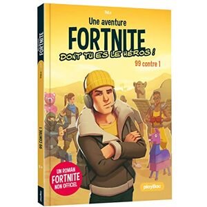 Une aventure Fortnite dont tu es le heros !. Vol. 1. 99 contre 1 Thilo Play Bac