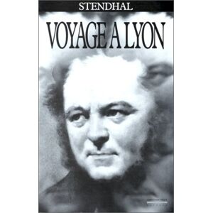 Voyage a Lyon Stendhal C. Pirot