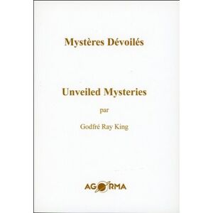 Mystères dévoilés - Unveiled Mysteries  godfré ray king AGORMA