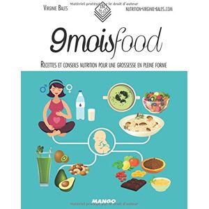 9 mois food : recettes et conseils nutrition pour une grossesse en pleine forme Virginie Bales Mango