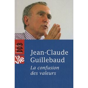 La confusion des valeurs Jean-Claude Guillebaud Desclee De Brouwer