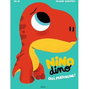 Nino dino. Oui, maîtresse ! Mim, Thierry Bedouet Milan jeunesse