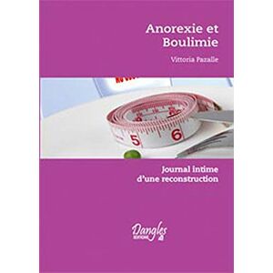 Anorexie et boulimie journal intime dune reconstruction Vittoria Pazalle Dangles