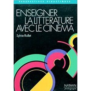 Enseigner la litterature avec le cinema Sylvie Rollet Nathan