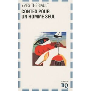 Contes pour un homme seul Yves Theriault BIBLIOTHÈQUE QUÉBÉCOISE (BQ)