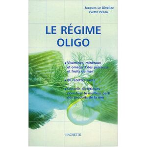 Le regime oligo : bienfaits des produits de la mer Jacques Le Divellec, Yvette Pecau Hachette Pratique
