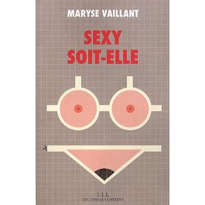 Vaillant Sexy soit-elle Maryse Vaillant Les Liens qui libèrent