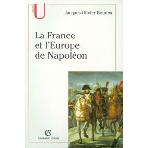 La France et lEurope de Napoleon Jacques Olivier Boudon Armand Colin