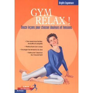 Gym relax : 20 lecons pour chasser douleurs et tensions Brigitte Engammare Ellebore