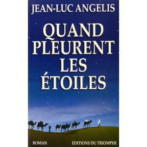 Quand pleurent les etoiles Jean-Luc Angelis Triomphe