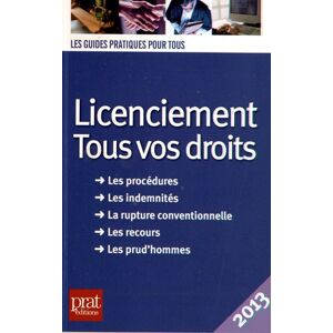 Licenciement : tous vos droits, 2013 : les procedures, les indemnites, la rupture conventionnelle, l Jacques Coudert Prat