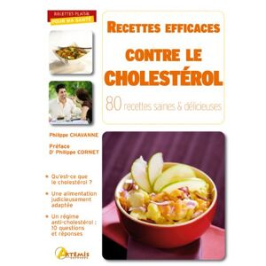 Recettes efficaces contre le cholesterol 80 recettes saines et delicieuses Philippe Chavanne Artemis