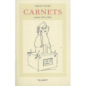 Carnets : annees 1970 a 2002 Arion Dume L. Talmart