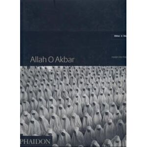 allah o akbar : voyages dans l'islam militant collectif phaidon press ltd.