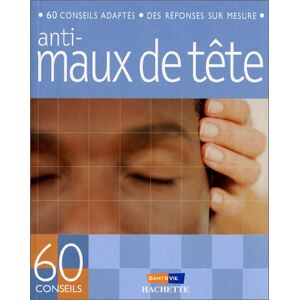 Anti-maux de tete Marie Borrel Hachette Pratique