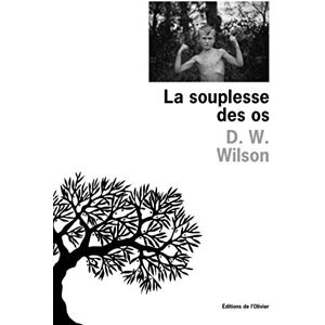 La souplesse des os Dave W. Wilson Ed. de l'Olivier