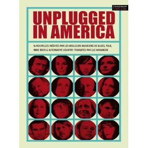 Unplugged in America : seize nouvelles inedites, par quelques-uns des auteurs-compositeurs les plus  luc baranger Zanzibar editions
