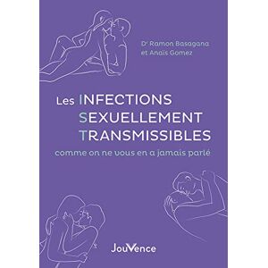Les infections sexuellement transmissibles comme on ne vous en a jamais parle Ramon Basagana, Anaïs Gomez Jouvence