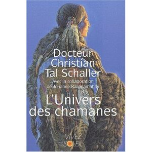 L'univers des chamanes Christian-Tal Schaller Vivez Soleil